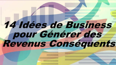 14 Idées de Business pour Générer des Revenus Conséquents