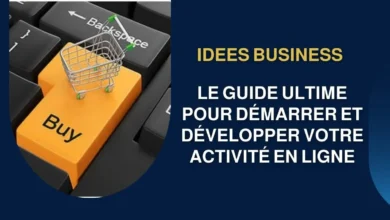 Le guide ultime pour démarrer et développer votre activité en ligne